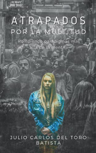 Beispielbild fr Atrapado por la multitud: Rompiendo paradigmas más allá de la mentira (Spanish Edition) zum Verkauf von ThriftBooks-Atlanta