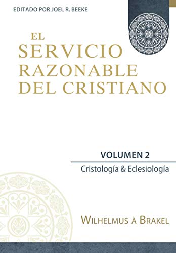 Stock image for El Servicio Razonable del Cristiano - Vol. 2: Cristologia & Eclesiologia (El Servicio Razonable del Cristiano - 5 Volumenes) (Spanish Edition) for sale by Save With Sam
