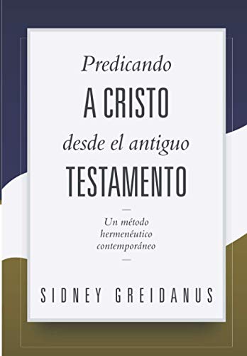 

Predicando a Cristo desde el Antiguo Testamento: Un Metodo Hermeneutico Contemporaneo (Paperback or Softback)