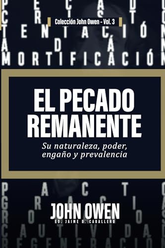 Beispielbild fr El Pecado Remanente: Su naturaleza, poder, enga�o, y prevalencia zum Verkauf von Chiron Media