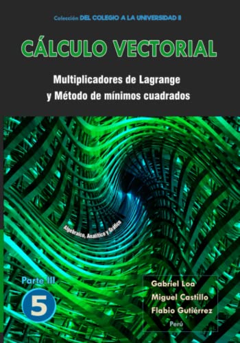 Beispielbild fr Clculo vectorial Libro 5 - Parte III: Multiplicadores de Lagrange y Mtodo de mnimos cuadrados -Language: spanish zum Verkauf von GreatBookPrices