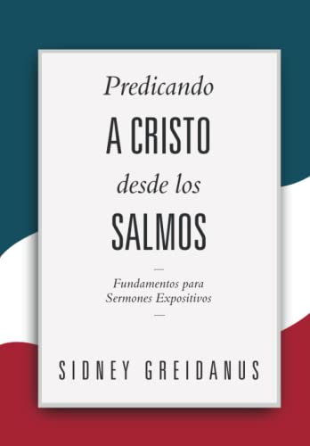 Stock image for Predicando a Cristo desde los Salmos: Fundamentos para Sermones Expositivos (Spanish Edition) for sale by California Books