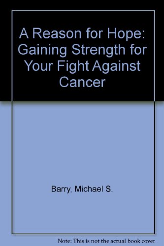 Imagen de archivo de A Reason for Hope: Gaining Strength for Your Fight Against Cancer a la venta por ThriftBooks-Dallas