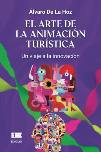 Imagen de archivo de El arte de la animacin turstica: Un viaje a la innovacin (Spanish Edition) a la venta por Book Deals