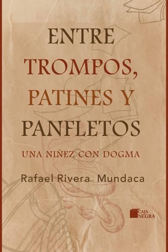 Stock image for Entre trompos, patines y panfletos. Una niez con dogma (Spanish Edition) for sale by GF Books, Inc.