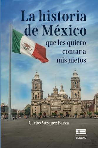 Stock image for La historia de Mxico que les quiero contar a mis nietos for sale by GreatBookPrices