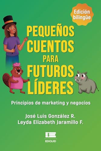 Stock image for Pequeos cuentos para futuros lderes: Principios de marketing y negocios (Spanish Edition) for sale by California Books