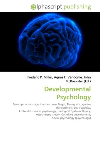 9786130022884: Developmental Psychology: Developmental stage theories, Jean Piaget, Theory of cognitive development, Lev Vygotsky, Cultural-historical psychology, ... development, Social psychology (psychology)