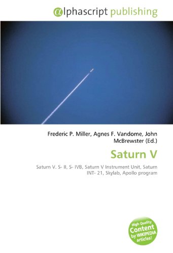 9786130065546: Saturn V: Saturn V. S- II, S- IVB, Saturn V Instrument Unit, Saturn INT- 21, Skylab, Apollo program