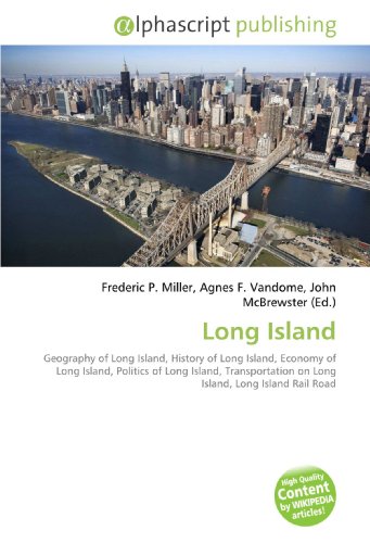 9786130084844: Long Island: Geography of Long Island, History of Long Island, Economy of Long Island, Politics of Long Island, Transportation on Long Island, Long Island Rail Road