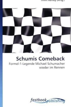 9786130100544: Schumis Comeback: Formel-1-Legende Michael Schumacher wieder im Rennen