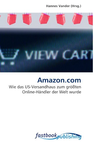 Stock image for Amazon.com: Wie das US-Versandhaus zum grten Online-Hndler der Welt wurde for sale by medimops