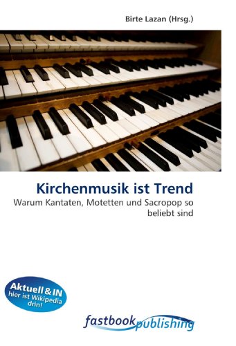 9786130102128: Kirchenmusik ist Trend: Warum Kantaten, Motetten und Sacropop so beliebt sind
