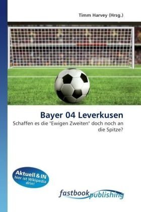 9786130102708: Bayer 04 Leverkusen: Schaffen es die "Ewigen Zweiten" doch noch an die Spitze?