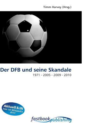 9786130102975: Der DFB und seine Skandale: 1971 - 2005 - 2009 - 2010