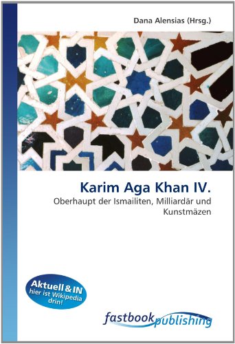 9786130103200: Karim Aga Khan IV.: Oberhaupt der Ismailiten, Milliardr und Kunstmzen (German Edition)