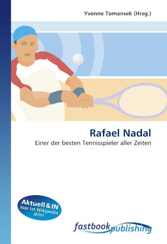 Rafael Nadal : Einer der besten Tennisspieler aller Zeiten - Yvonne Tomansek