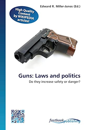 9786130140977: Guns: Laws and politics: Do they increase safety or danger?