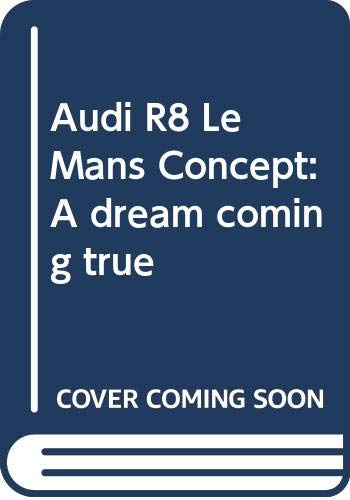 Stock image for Audi R8 Le Mans Concept: A dream coming true for sale by Reuseabook