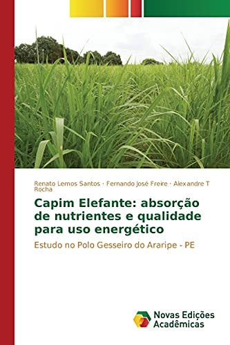 Stock image for Capim Elefante: absoro de nutrientes e qualidade para uso energtico (Portuguese Edition) for sale by Lucky's Textbooks