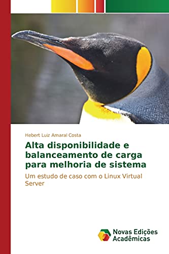 Stock image for Alta disponibilidade e balanceamento de carga para melhoria de sistema: Um estudo de caso com o Linux Virtual Server (Portuguese Edition) for sale by Lucky's Textbooks