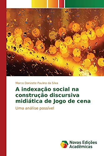 9786130156688: A indexao social na construo discursiva miditica de Jogo de cena: Uma anlise possvel (Portuguese Edition)