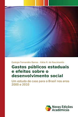 9786130157098: Gastos pblicos estaduais e efeitos sobre o desenvolvimento social: Um estudo de caso para o Brasil nos anos 2000 e 2010
