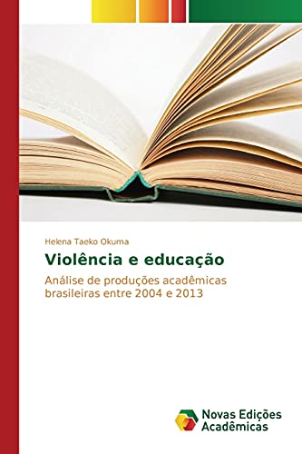 9786130158804: Violncia e educao: Anlise de produes acadmicas brasileiras entre 2004 e 2013