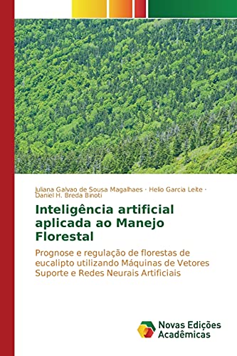 Stock image for Inteligncia artificial aplicada ao Manejo Florestal: Prognose e regulao de florestas de eucalipto utilizando Mquinas de Vetores Suporte e Redes Neurais Artificiais (Portuguese Edition) for sale by Lucky's Textbooks