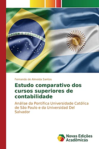 Stock image for Estudo comparativo dos cursos superiores de contabilidade: Anlise da Pontfica Universidade Catlica de So Paulo e da Universidad Del Salvador (Portuguese Edition) for sale by Lucky's Textbooks