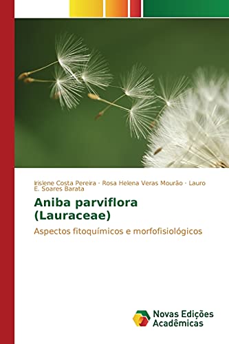 Stock image for Aniba parviflora (Lauraceae): Aspectos fitoqumicos e morfofisiolgicos (Portuguese Edition) for sale by Lucky's Textbooks