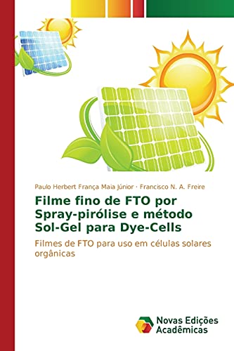 9786130162924: Filme fino de FTO por Spray-pirlise e mtodo Sol-Gel para Dye-Cells: Filmes de FTO para uso em clulas solares orgnicas