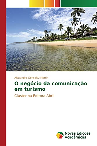 9786130163129: O negcio da comunicao em turismo: Cluster na Editora Abril