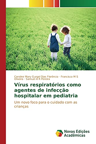 9786130163242: Vrus respiratrios como agentes de infeco hospitalar em pediatria: Um novo foco para o cuidado com as crianas