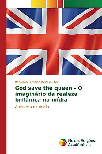 Stock image for God save the queen - O imaginrio da realeza britnica na mdia: A realeza na mdia (Portuguese Edition) for sale by Lucky's Textbooks