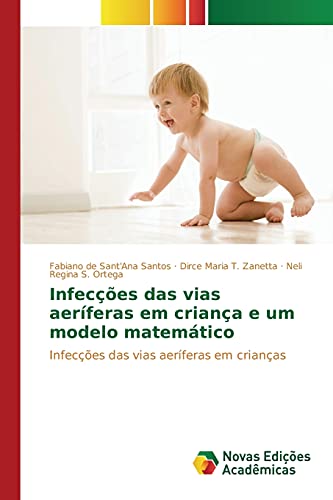 Stock image for Infeces das vias aerferas em criana e um modelo matemtico: Infeces das vias aerferas em crianas (Portuguese Edition) for sale by Lucky's Textbooks