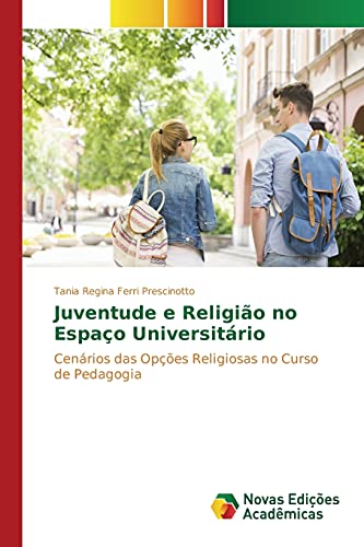 9786130163853: Juventude e Religio no Espao Universitrio: Cenrios das Opes Religiosas no Curso de Pedagogia