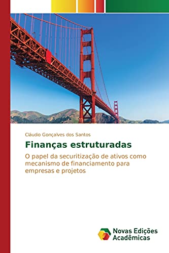 9786130164416: Finanas estruturadas: O papel da securitizao de ativos como mecanismo de financiamento para empresas e projetos (Portuguese Edition)