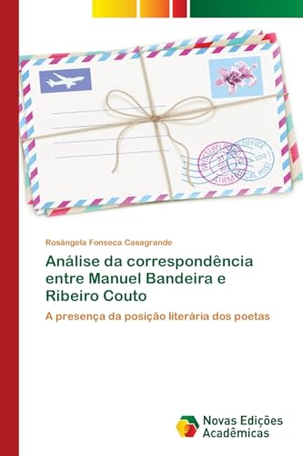 9786130164751: Anlise da correspondncia entre Manuel Bandeira e Ribeiro Couto: A presena da posio literria dos poetas (Portuguese Edition)