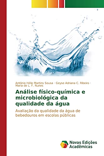 Stock image for Anlise fsico-qumica e microbiolgica da qualidade da gua: Avaliao da qualidade da gua de bebedouros em escolas pblicas (Portuguese Edition) for sale by Lucky's Textbooks