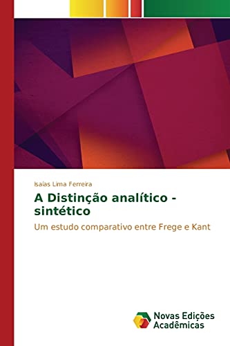 9786130165789: A Distino analtico - sinttico: Um estudo comparativo entre Frege e Kant (Portuguese Edition)