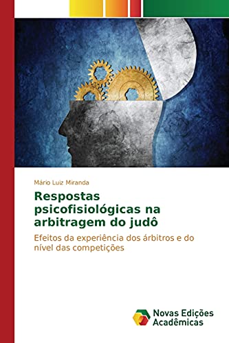 Stock image for Respostas psicofisiolgicas na arbitragem do jud: Efeitos da experincia dos rbitros e do nvel das competies (Portuguese Edition) for sale by Lucky's Textbooks