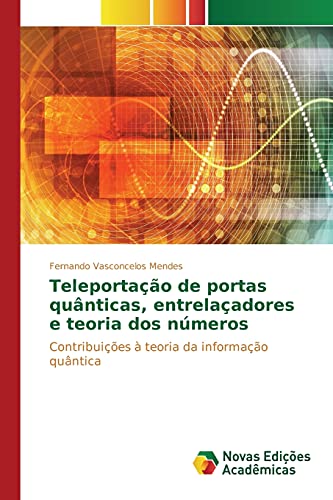 Stock image for Teleportao de portas qunticas, entrelaadores e teoria dos nmeros: Contribuies  teoria da informao quntica (Portuguese Edition) for sale by Lucky's Textbooks