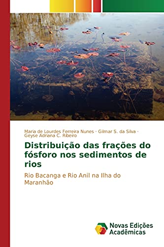 Stock image for Distribuio das fraes do fsforo nos sedimentos de rios: Rio Bacanga e Rio Anil na Ilha do Maranho (Portuguese Edition) for sale by Lucky's Textbooks