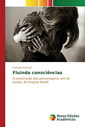 Stock image for Fluindo conscincias: A construo das personagens, em As ondas, de Virgina Woolf (Portuguese Edition) for sale by Lucky's Textbooks