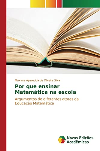 9786130170127: Por que ensinar Matemtica na escola: Argumentos de diferentes atores da Educao Matemtica (Portuguese Edition)