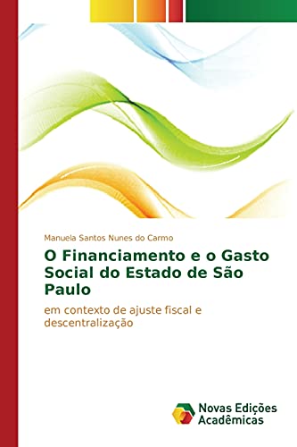 Imagen de archivo de O Financiamento E O Gasto Social Do Estado de Sao Paulo a la venta por PBShop.store US