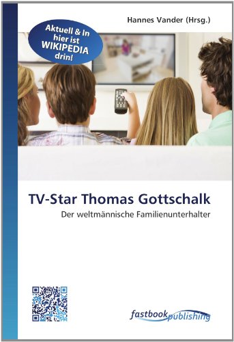 9786130194888: TV-Star Thomas Gottschalk: Der weltmnnische Familienunterhalter (German Edition)