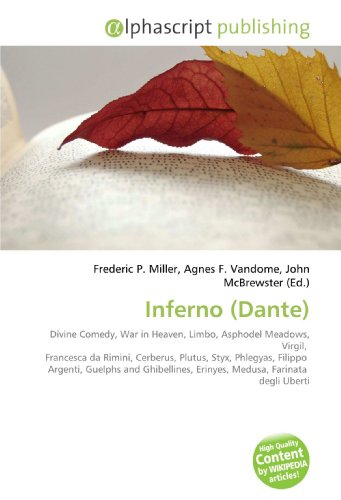 9786130214265: Inferno (Dante): Divine Comedy, War in Heaven, Limbo, Asphodel Meadows, Virgil, Francesca da Rimini, Cerberus, Plutus, Styx, Phlegyas, Filippo ... Erinyes, Medusa, Farinata degli Uberti