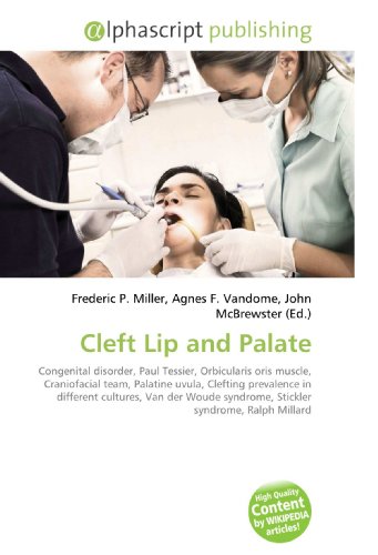 9786130216245: Cleft Lip and Palate: Congenital disorder, Paul Tessier, Orbicularis oris muscle, Craniofacial team, Palatine uvula, Clefting prevalence in different ... syndrome, Stickler syndrome, Ralph Millard